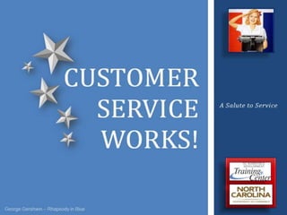 Customer Service Works!  A Salute to Service