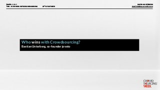 ©2015
20TH OF OCTOBERCSW – WHO WINS WITH CROWDSOURCING BUNTERBERG@JOVOTO.COM
BASTIAN UNTERBERG
Who wins with Crowdsourcing?
Bastian Unterberg, co-founder jovoto
©2015
20TH OF OCTOBERCSW – WHO WINS WITH CROWDSOURCING BUNTERBERG@JOVOTO.COM
BASTIAN UNTERBERG
 