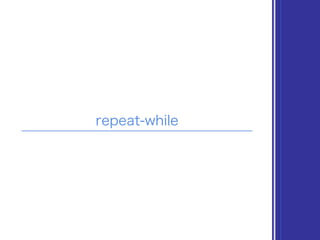 repeat-while
 