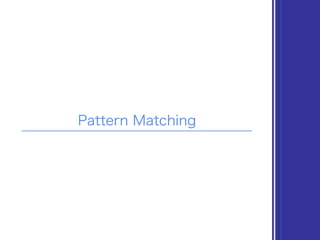 Pattern Matching
 