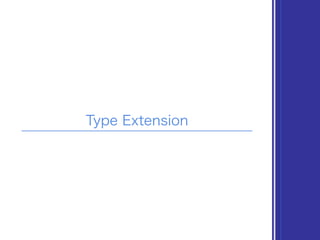 Type Extension
 