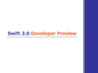 Swift 3.0 Developer Preview
 