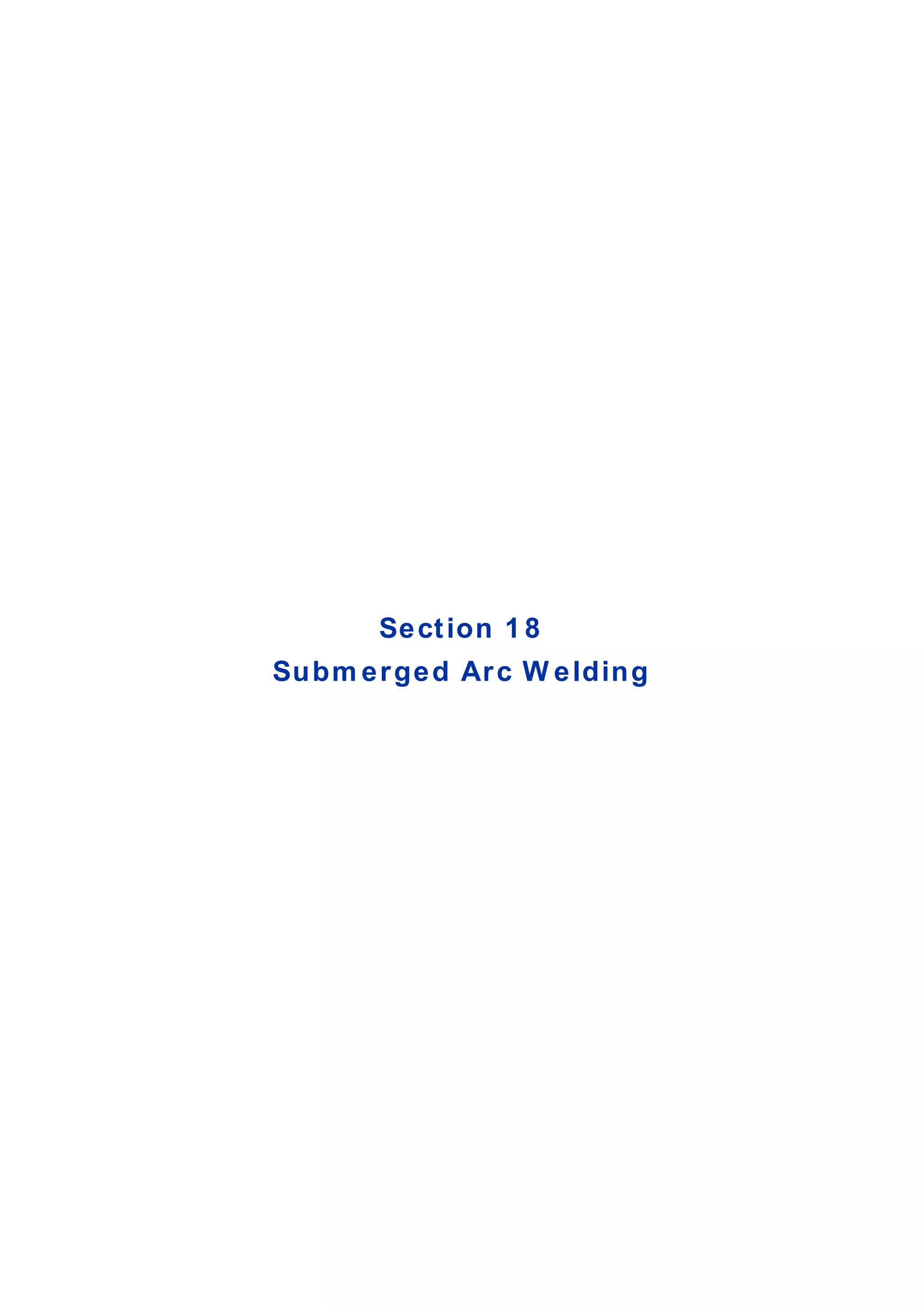 Section 1 8
Subm erged Arc W elding
 