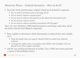 Discovery Phase – Content Inventory – How to do it?
 Have the Tech and BA teams validate which level of detail is require...
