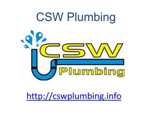 CSW Plumbing




http://cswplumbing.info
 