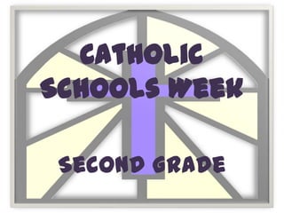 Catholic
Schools Week

 Second Grade
 