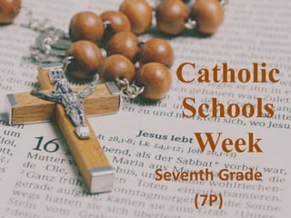 Catholic
  Schools
   Week
Seventh Grade
     (7P)
 