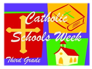Catholic
 Schools Week
Third Grade
 