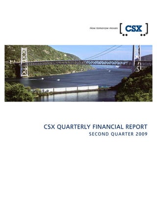 How tomorrow moves
                                           ™




CSX QUARTERLY FINANCIAL REPORT
             S E CO N D Q U A R T E R 2 0 0 9
 