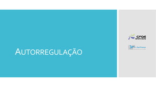 AUTORREGULAÇÃO
 