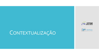 CONTEXTUALIZAÇÃO
 