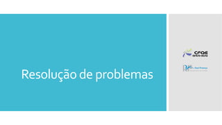 Resolução de problemas
 