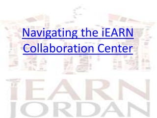 Navigating the iEARN
Collaboration Center
 