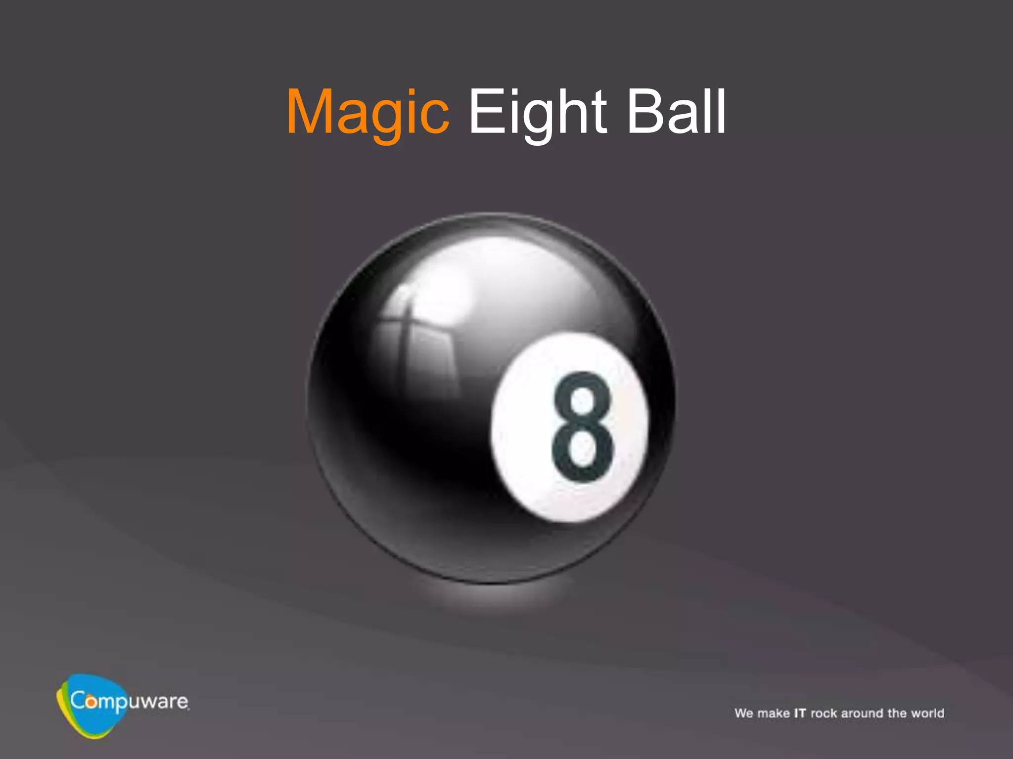 Magic Eight Ball
 