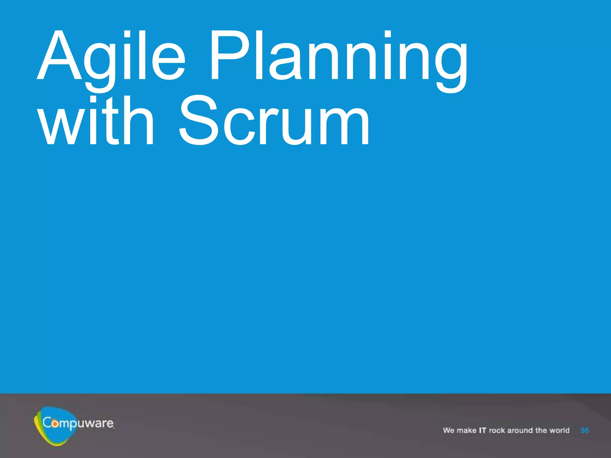 Agile Planning
with Scrum



                 56
 