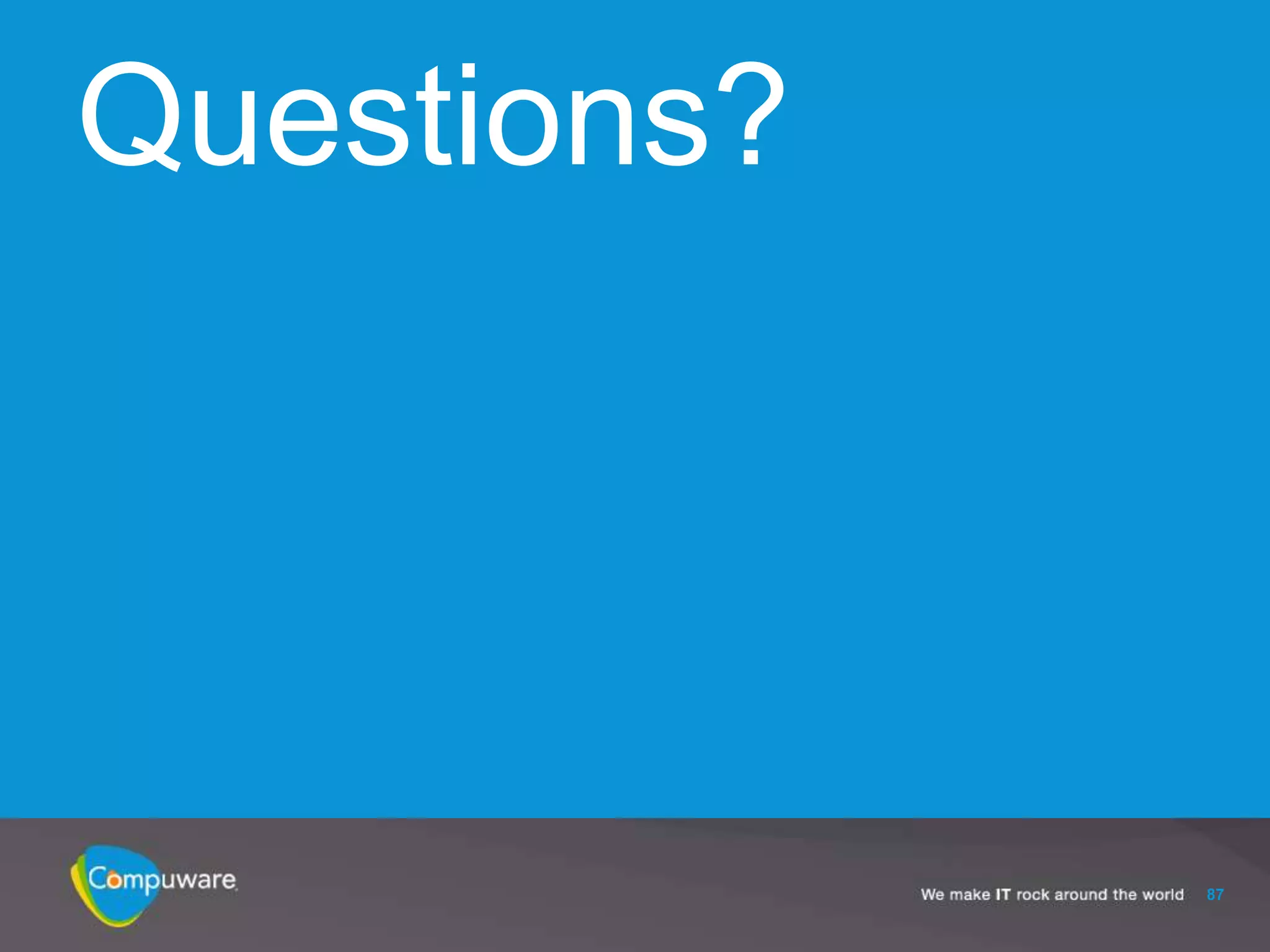 Questions?




             87
 