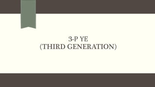 3-Р ҮЕ
(THIRD GENERATION)
 