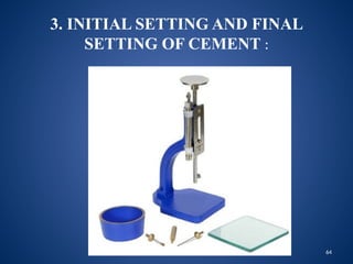 64
3. INITIAL SETTING AND FINAL
SETTING OF CEMENT :
 