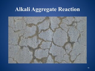 95
Alkali Aggregate Reaction
 