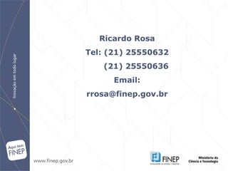 Ricardo Rosa Tel: (21) 25550632 (21) 25550636 Email: [email_address] 