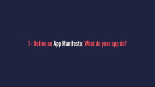 1 - Define an App Manifesto: What do your app do?
 