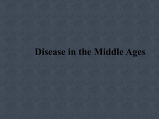 Disease in the Middle Ages 
