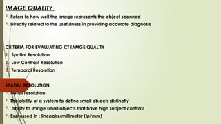 Ct Scan Resolution COMPUTED TOMOGRPAHY SCAN LESSONS PPT FOR RADIOLOGIC TECHONOLOGY | PPTX
