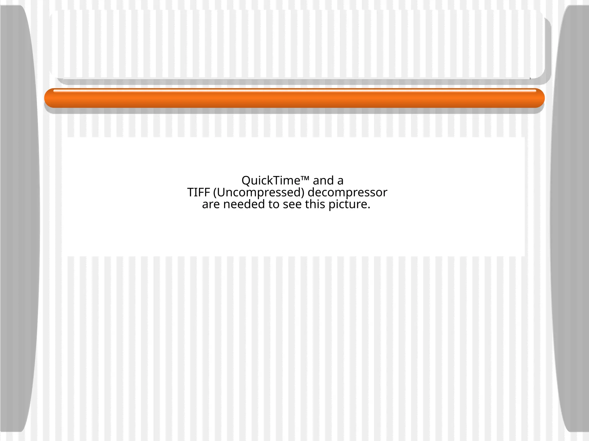 QuickTime™ and a
TIFF (Uncompressed) decompressor
are needed to see this picture.
 