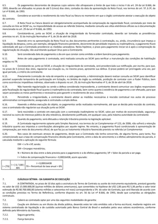 /
6.5. Os pagamentos decorrentes de despesas cujos valores não ultrapassem o limite de que trata o inciso II do art. 24 da...