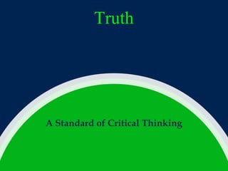 Truth

A Standard of Critical Thinking

 