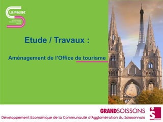 Etude / Travaux :
Aménagement de l’Office de tourisme
 