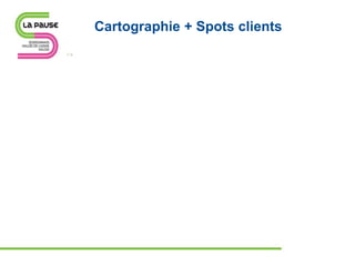 Cartographie + Spots clients
 