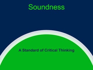 Soundness

A Standard of Critical Thinking

 