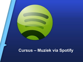 Cursus – Muziek via Spotify
 