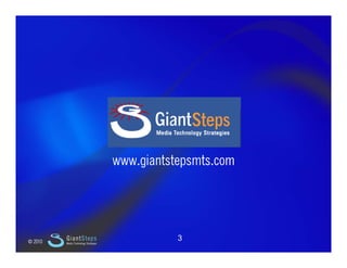 Slide 3




                                           www.giantstepsmts.com




    © 2010
             GiantSteps
      ...