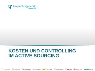 KOSTEN UND CONTROLLING
IM ACTIVE SOURCING
 