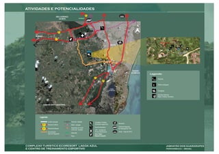 BR
                                                                                              408
                                     SÃO LOURENÇO
                                                                                 ALPHAVILLE
                                        DA MATA



                                                                                                                                                                                    N
                                          BR
                                          232



MORENO
                                     PE
                                    007


                                                                                                                                                                                                   ACESSO PRINCIPAL
                                                                                                                                              RECIFE



                                                                                                                                                                                                                               Centro de
                                                                                                                                                                                                                              Treinamento




                                                                                                                  ração
                                                                                                          e integ
                                                                                                    Eixo d / Prazeres
                                                                                                    Jaboa tão



                                                                                                                                           POLO
                                                                                                                                         LOGÍSTICO                              OCEANO
                                                                                                                                                                               ATLÂNTICO
                                                                                                                                                                                           Legenda:
                                                                                                                  BR
                                                                                                                  101
                                                                                                                                                                                                Pescaria
                                                                                                                                BR
                                                                                                                                101



                                                                                                                                                                                                Trilhas ecológicas

                                                                                                                                             LAGOA
                                                                                                                                           DO NÁUTICO                                           Cavalgada

                                                                                                                                                                                                Esportes Radicais:
                                                                                                                                                                                                Rapel, Tirolesa, Escalada.,



            CABO DE SANTO AGOSTINHO

                                                                                                                                                         PAIVA


 Fontes: Google Earth,Plano de Intervenções Urbanisticas Estruturadores da Prefeitura Municipal do Jaboatão dos Guararapes;


      Legenda:

                      Limite municipal                             Ferrovia / estação                               Complexo Turístico
           BR                                                                                                       Ecoresort Lagoa Azul                Aeroporto
           101        Rodovia Federal                              Metrô / estação
                                                                                                                   Exercito Brasileiro                  Terminal Integrado
            PE        Rodovia Estadual                             Expansão do metrô                                                                    de Passageiros (TIP)
            007
                                                                   Linha Sul / estação                             UPA - Unidade de
                      Via principal -                                                                              Pronto Atendimento                   Arena - Copa de 2014
                                                                   Alphaville
                      Eixo de Integração                                                                           Cine Teatro
                                                                   Paiva                                           Samuel Campelo
 