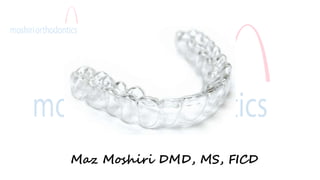 Maz Moshiri DMD, MS, FICD
 