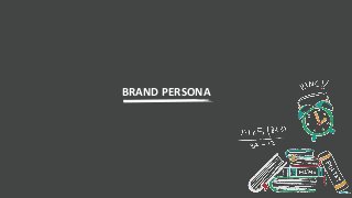 BRAND PERSONA
 