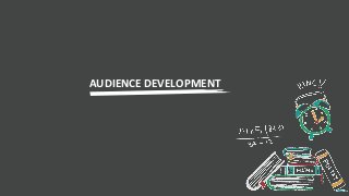 AUDIENCE DEVELOPMENT
 