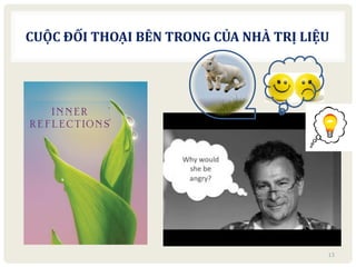 CUỘC ĐỐI THOẠI BÊN TRONG CỦA NHÀ TRỊ LIỆU
13
 