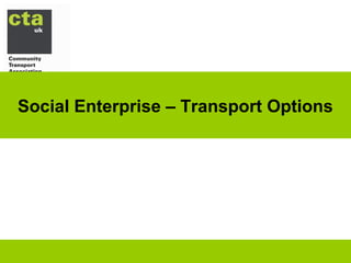 Social Enterprise – Transport Options
 