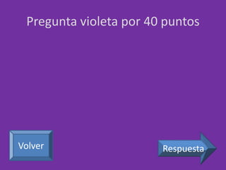 Pregunta violeta por 40 puntos 
Volver Respuesta 
 