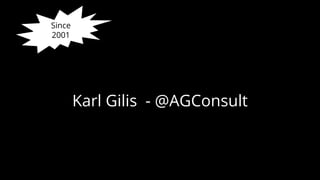 Karl Gilis - @AGConsult
Since
2001
 