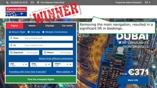 Removing the main navigation, resulted in a
significant lift in bookings.
 