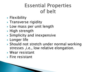  Flexibility
 Transverse rigidity
 Low mass per unit length
 High strength
 Simplicity and inexpensive
 Longer life
 Should not stretch under normal working
stresses ,i.e., low relative elongation.
 Wear resistant
 Fire resistant
 