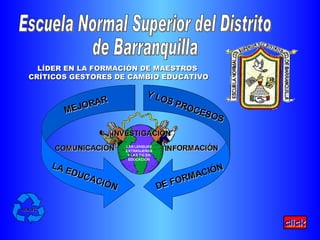 Escuela Normal Superior del Distrito de Barranquilla LÍDER EN LA FORMACIÓN DE MAESTROS  CRÍTICOS GESTORES DE CAMBIO EDUCATIVO MOVIEC 