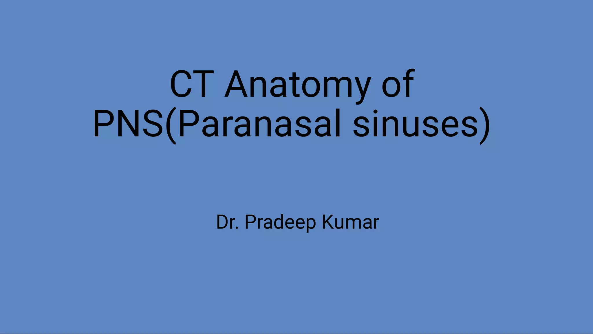 Ct anatomy of paranasal sinuses( PNS) pk.pdf ppt PPT