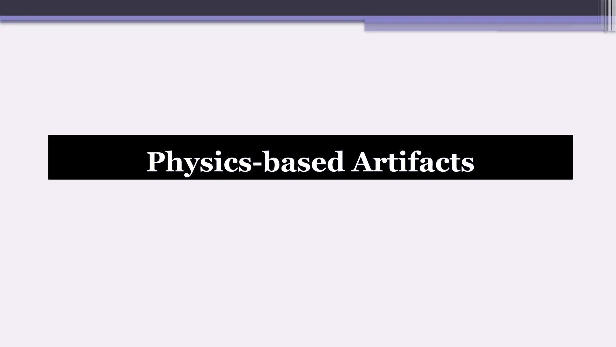 Physics-based Artifacts
 