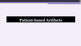 Patient-based Artifacts
 